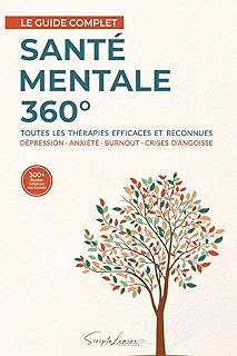Santé Mentale 360°: Le guide complet des thérapies efficaces contre la dépression, l