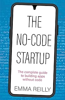 The No-Code Startup: The complete guide to building apps without code (English Edition)