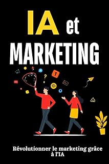 IA Marketing: Révolutionner le marketing grâce à l