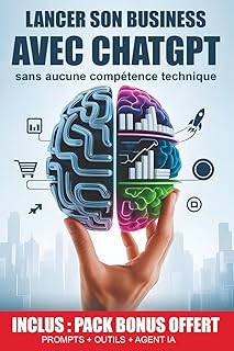 Lancer son Business avec ChatGPT sans Aucune Compétence Technique: De l’idée au business rentable, découvre comment lancer ton entreprise avec ChatGPT. Etape par étape, zéro technique, zéro galère.