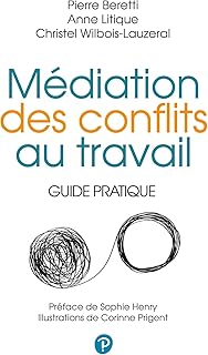 Médiation des conflits au travail: Guide pratique