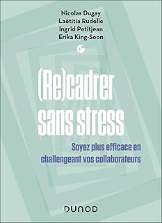 Recadrer sans stress - 2e éd. : Soyez plus efficace en challengeant vos collaborateurs (Management/Leadership)
