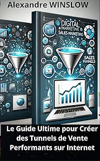 Le Guide Ultime pour Créer des Tunnels de Vente Performants sur Internet