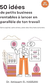 50 idées de petits business rentables à lancer en parallèle de ton travail: Sans capital, sans stress, avec des résultats concrets (Mini Business, Maxi Liberté)