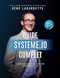 Guide Complet pour Démarrer avec Systeme.io et Créer un Business en Ligne: Comment gagner de l