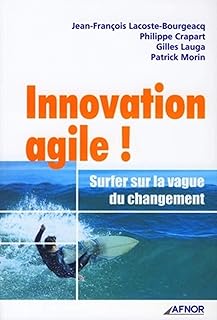 Innovation agile !: Surfer sur la vague du changement